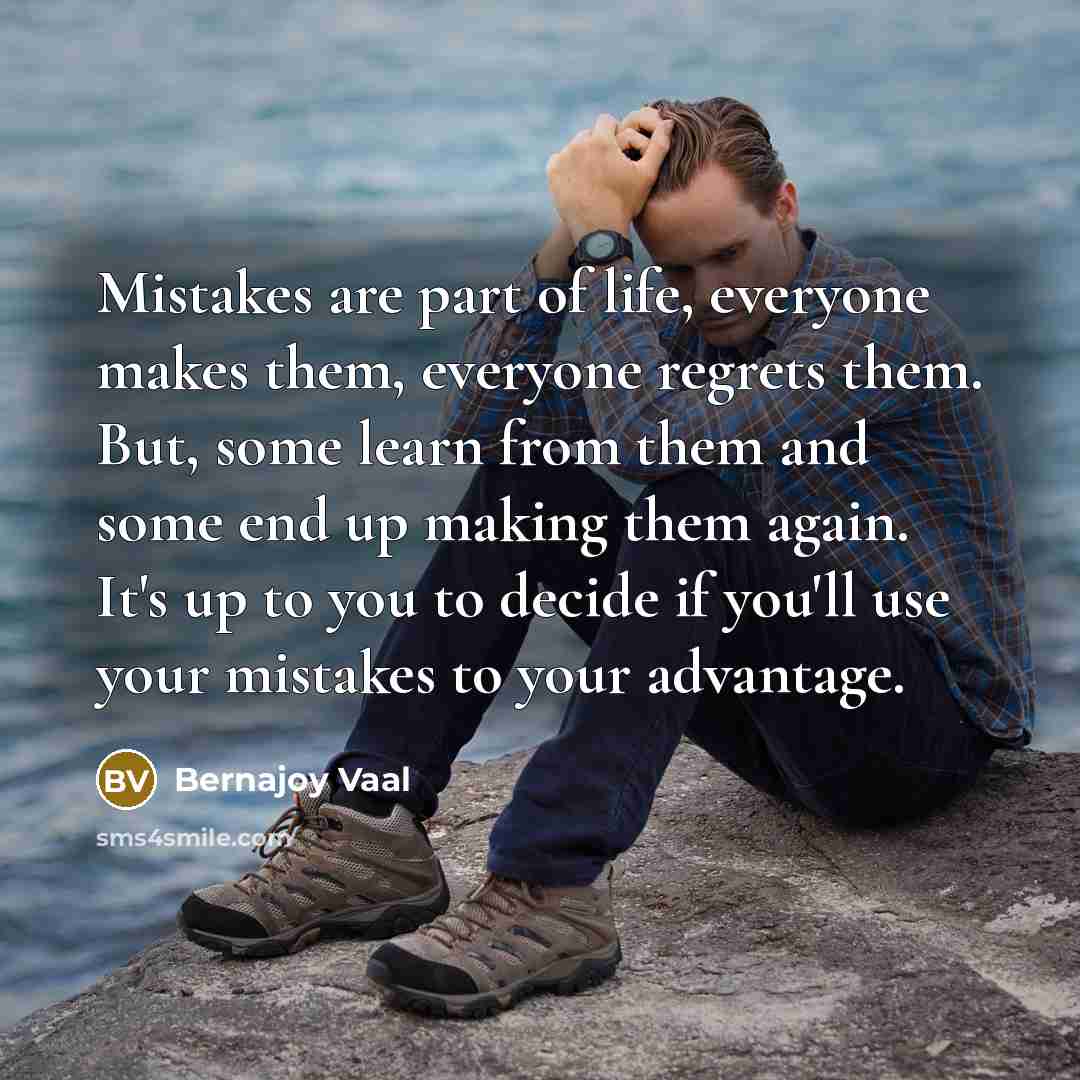 “Mistakes are part of life, everyone makes them, everyone regrets…” quote by Bernajoy Vaal