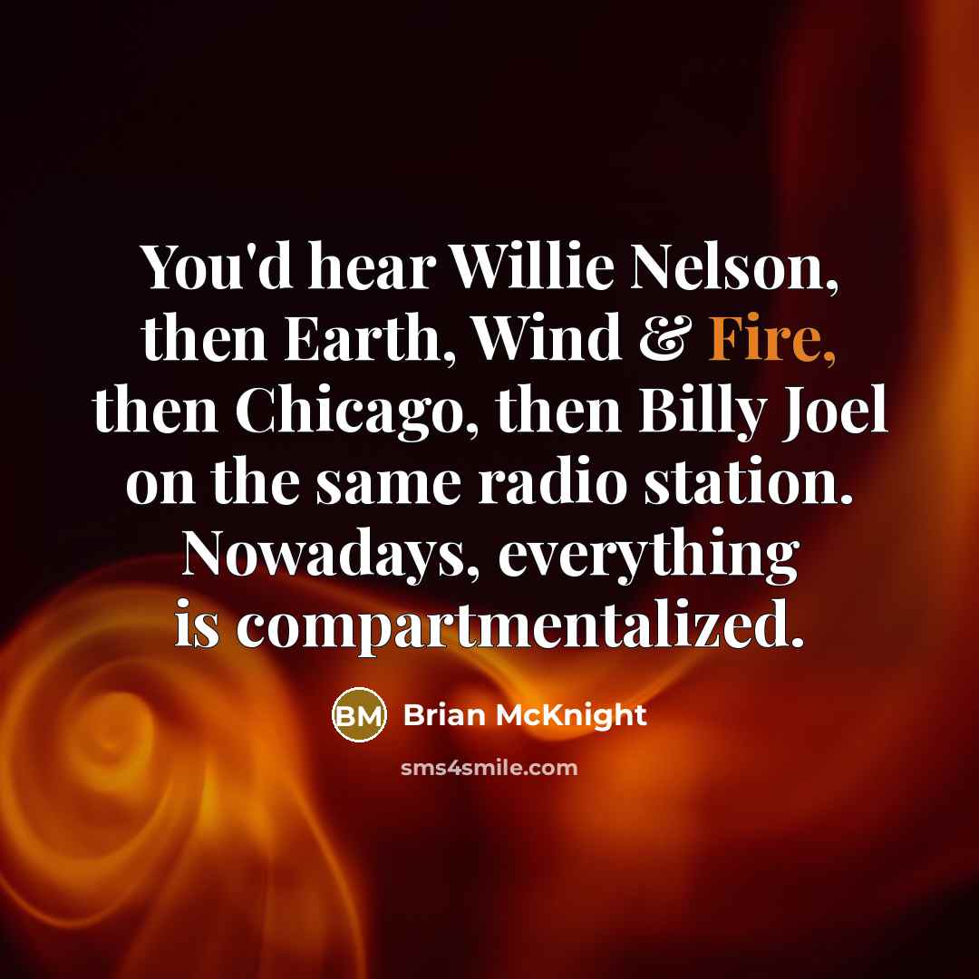 “You'd hear Willie Nelson, then Earth, Wind & Fire, then…” quote by Brian McKnight