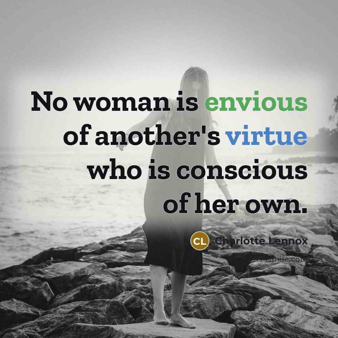 “No woman is envious of another's virtue who is conscious…” quote by Charlotte Lennox