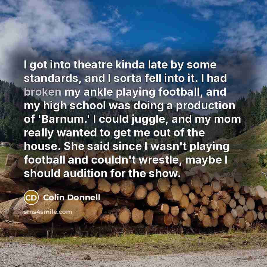 “I got into theatre kinda late by some standards, and…” quote by Colin Donnell