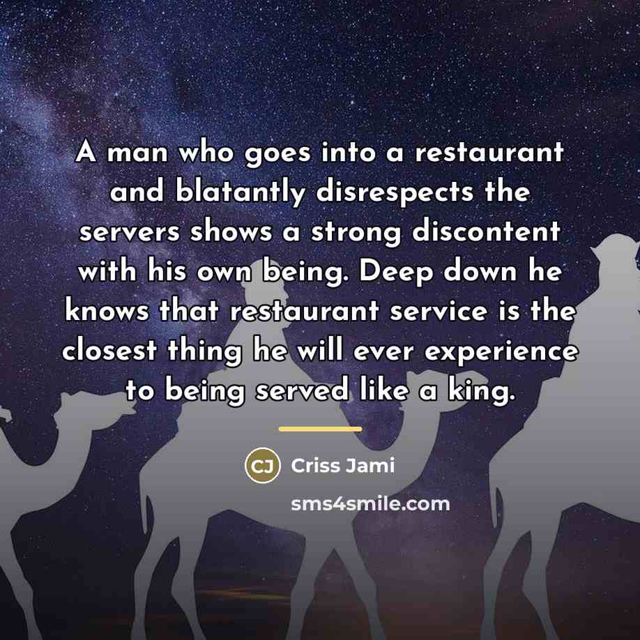 “A man who goes into a restaurant and blatantly disrespects…” quote by Criss Jami
