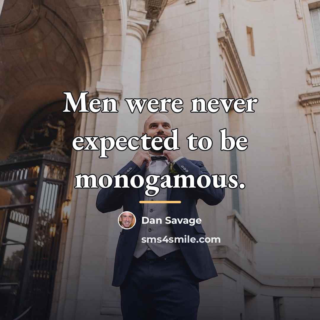 “Men were never expected to be monogamous.…” quote by Dan Savage