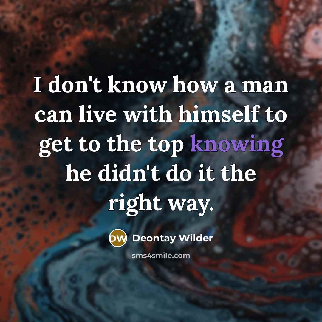 “I don't know how a man can live with himself…” quote by Deontay Wilder