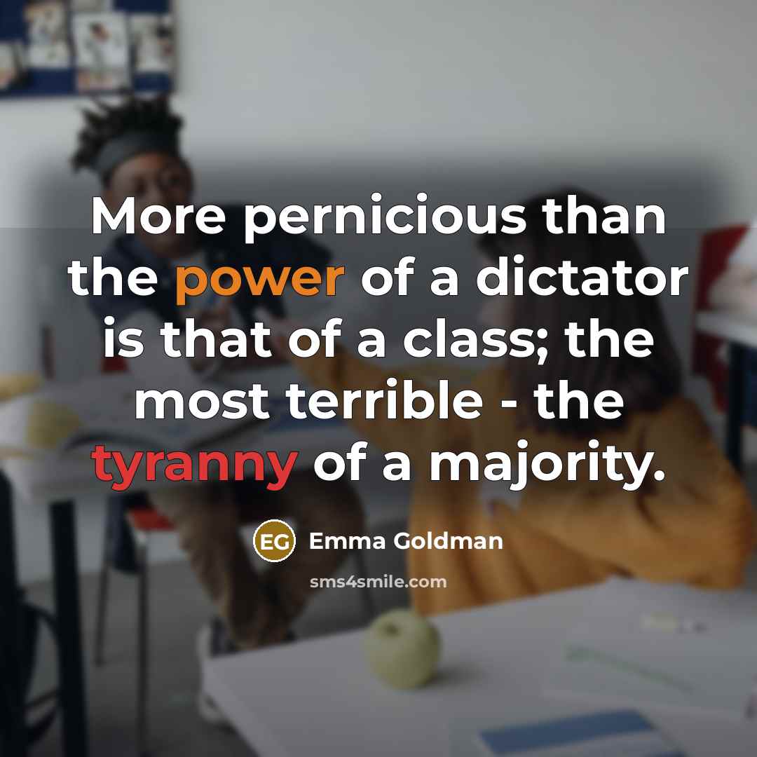 “More pernicious than the power of a dictator is that…” quote by Emma Goldman