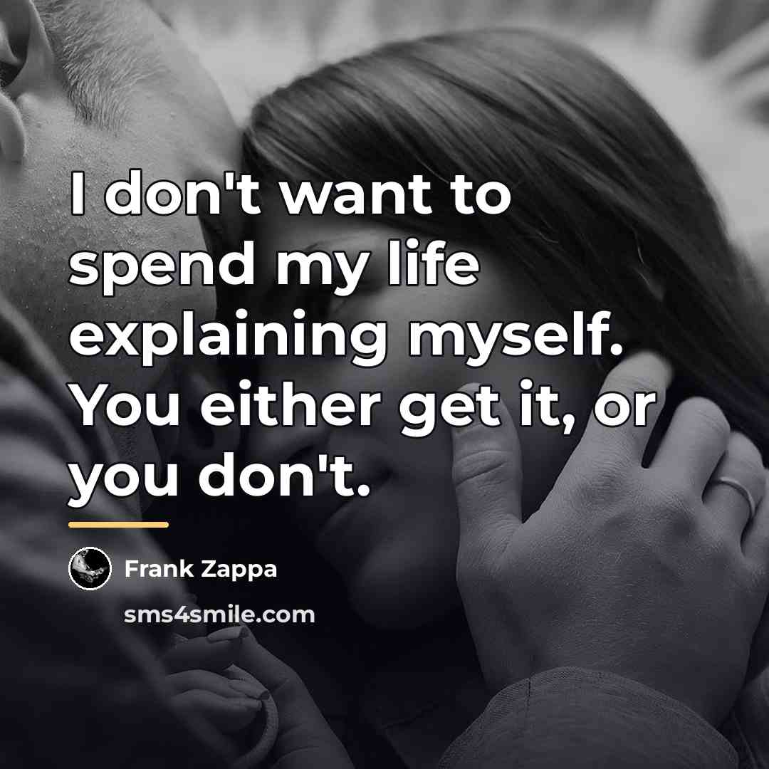 “I don't want to spend my life explaining myself. You…” quote by Frank Zappa