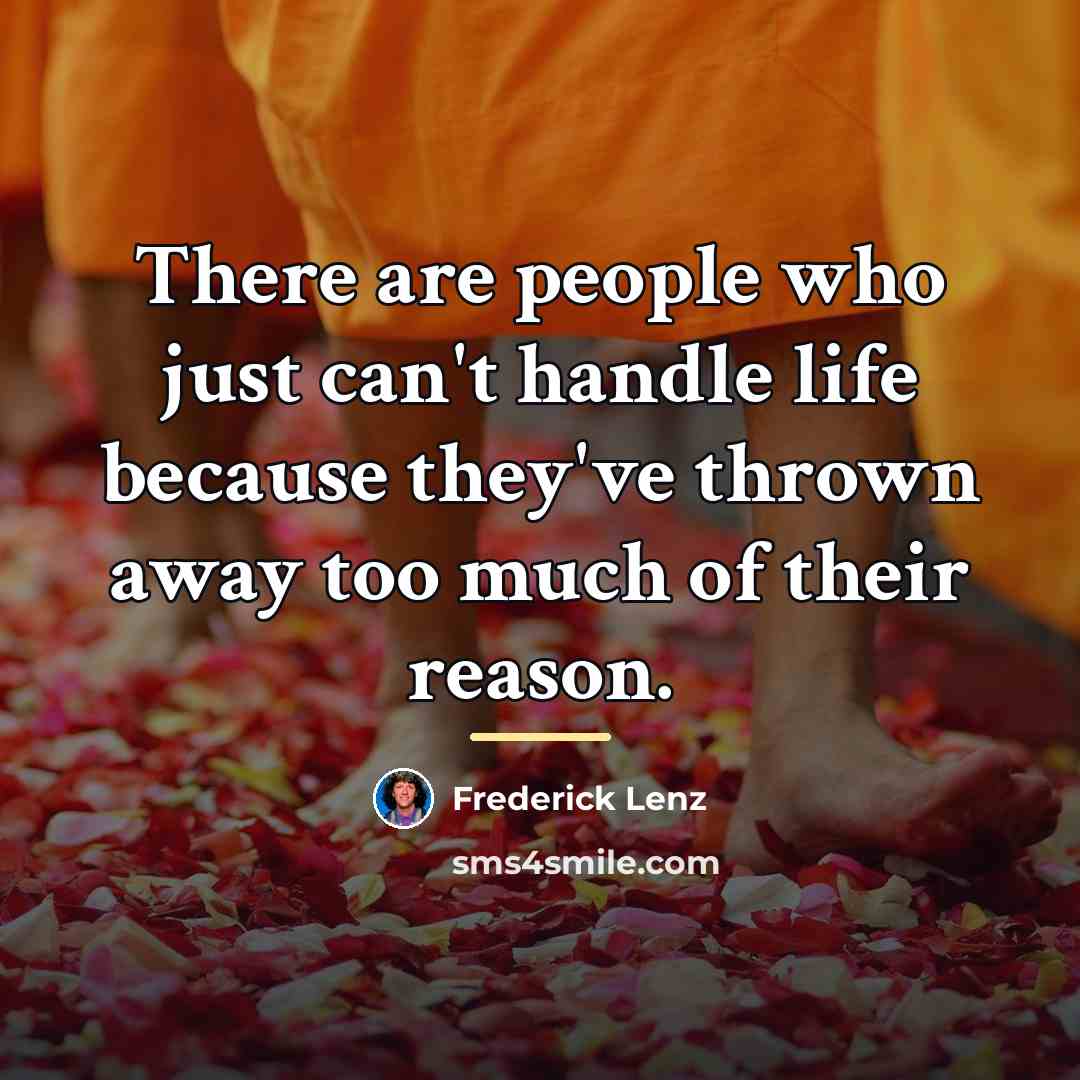 “There are people who just can't handle life because they've…” quote by Frederick Lenz