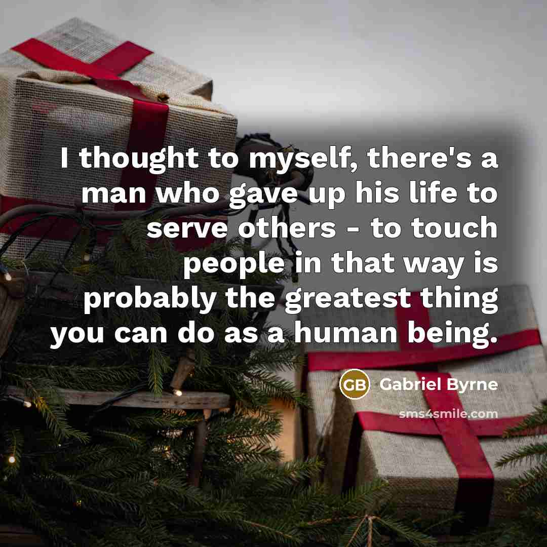 “I thought to myself, there's a man who gave up…” quote by Gabriel Byrne