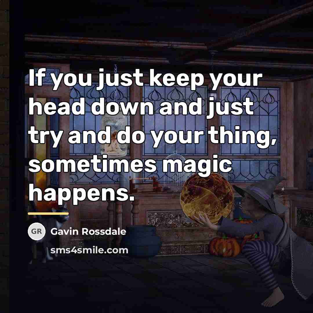 “If you just keep your head down and just try…” quote by Gavin Rossdale