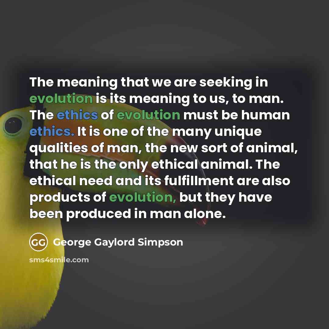 “The meaning that we are seeking in evolution is its…” quote by George Gaylord Simpson