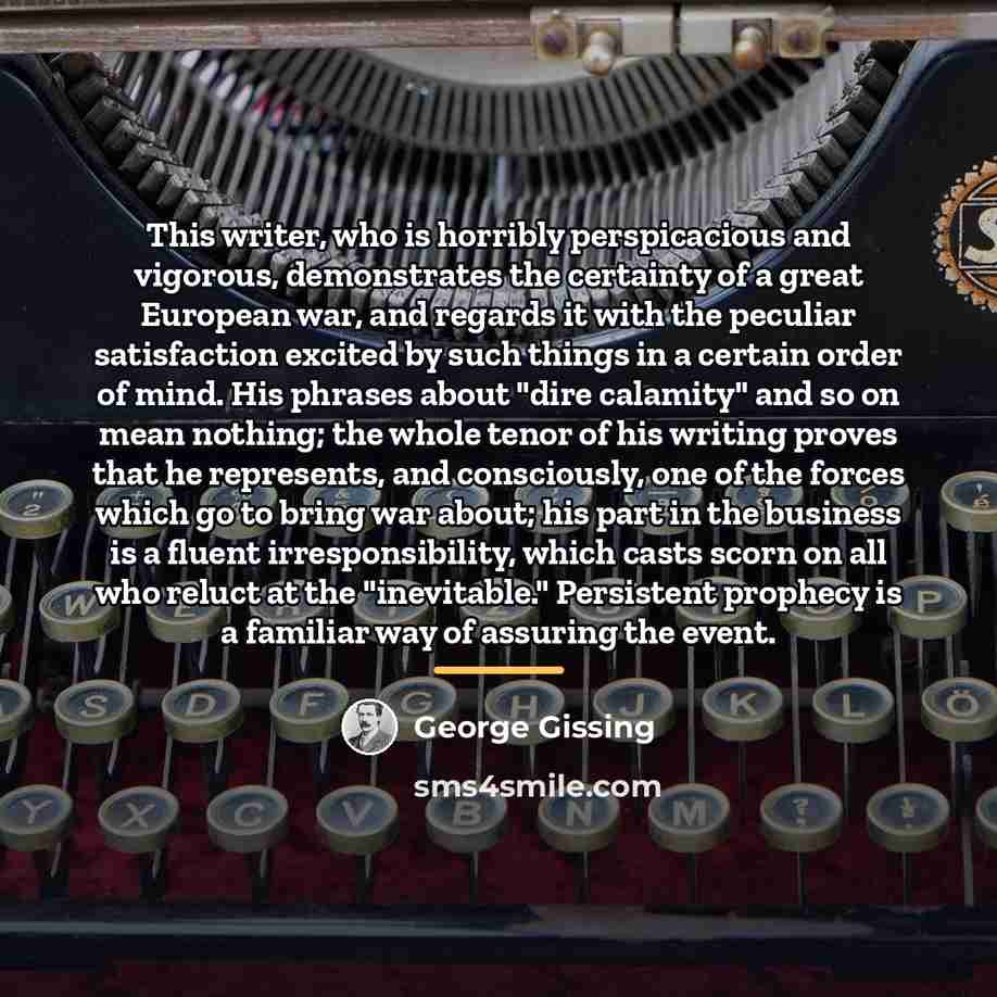 “This writer, who is horribly perspicacious and vigorous, demonstrates the…” quote by George Gissing
