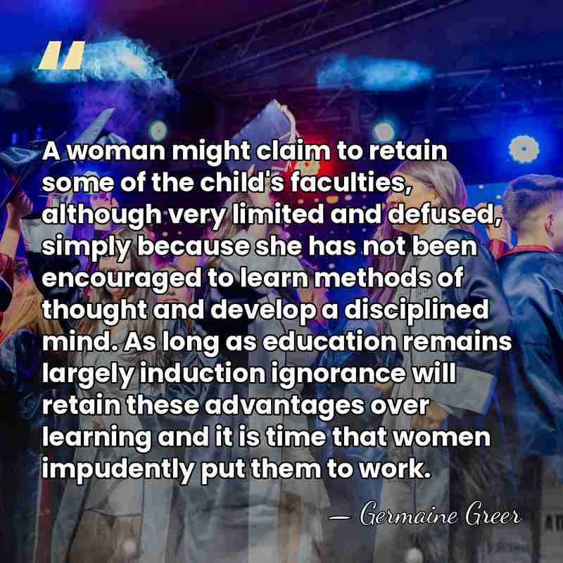 A woman might claim to retain some of the child's faculties, although&hellip; - Germaine Greer