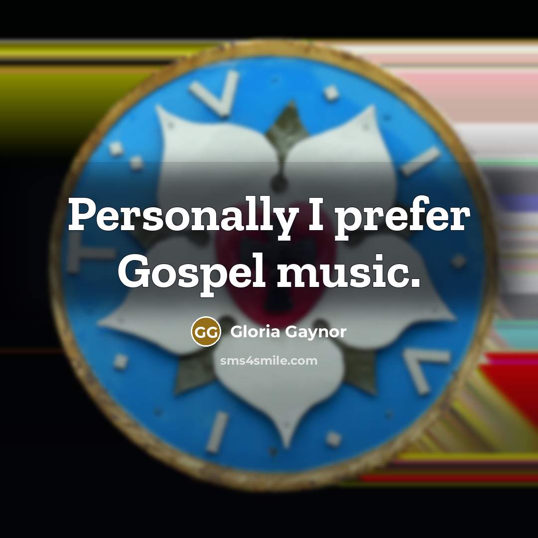 “Personally I prefer Gospel music.…” quote by Gloria Gaynor