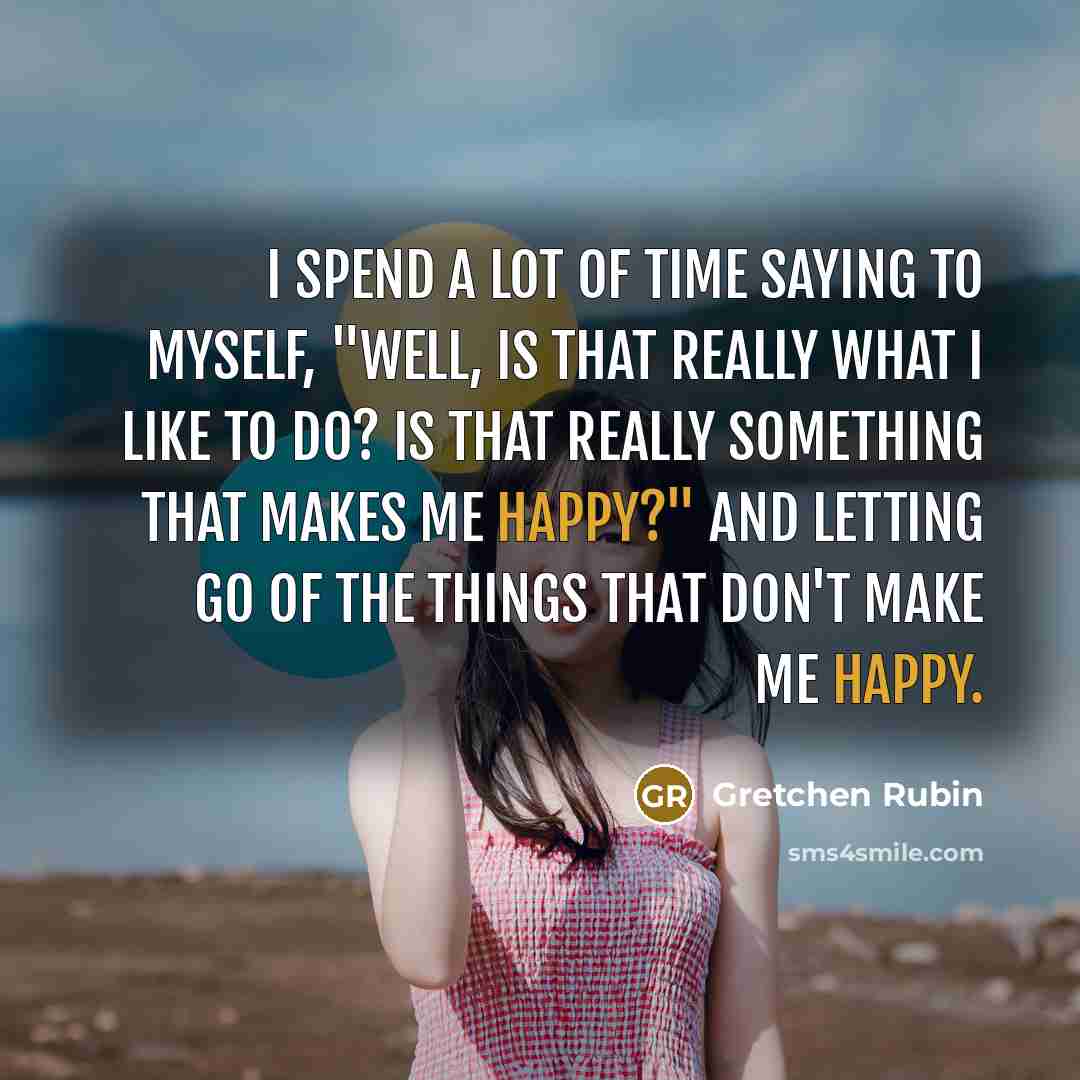 “I spend a lot of time saying to myself, "Well,…” quote by Gretchen Rubin