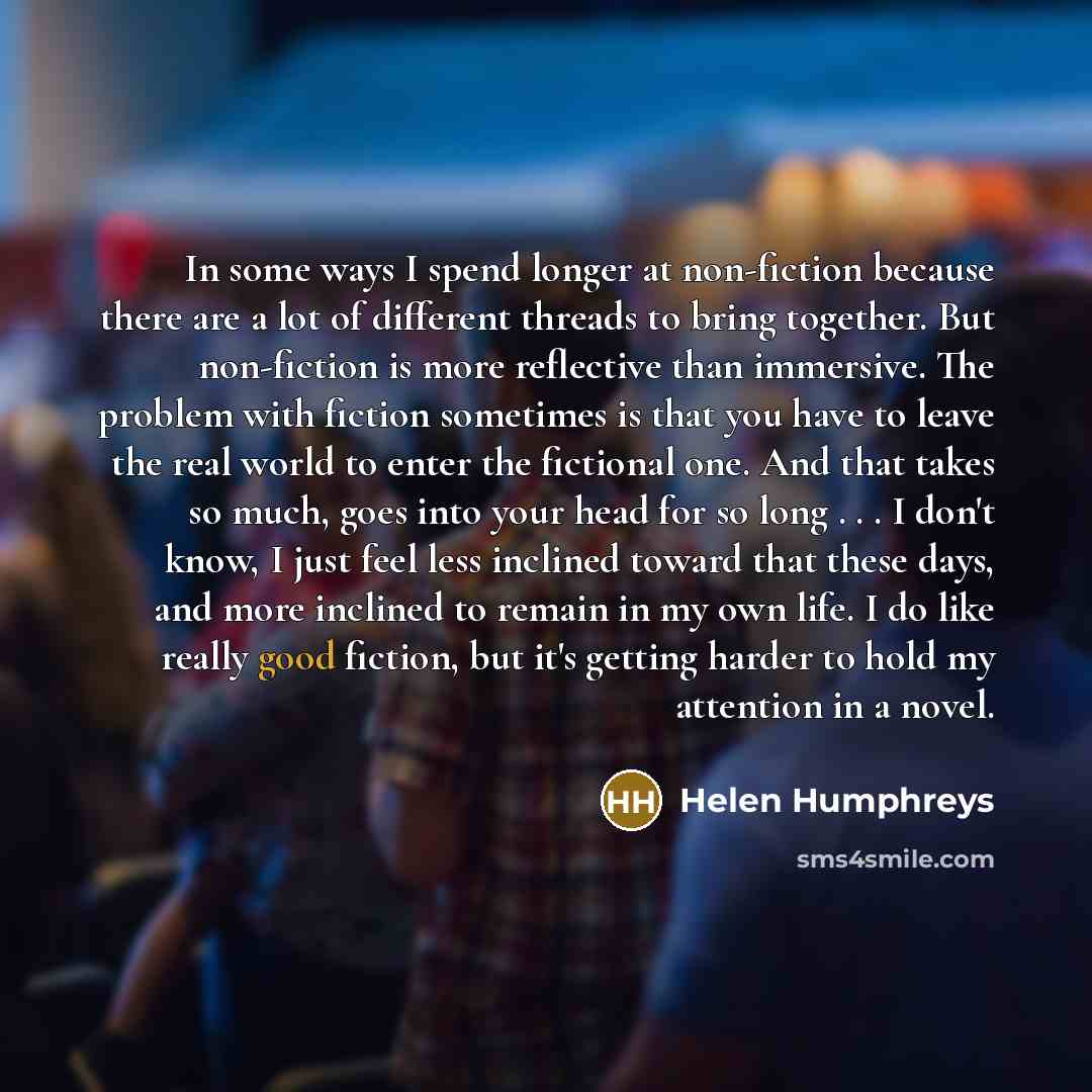 “In some ways I spend longer at non-fiction because there…” quote by Helen Humphreys