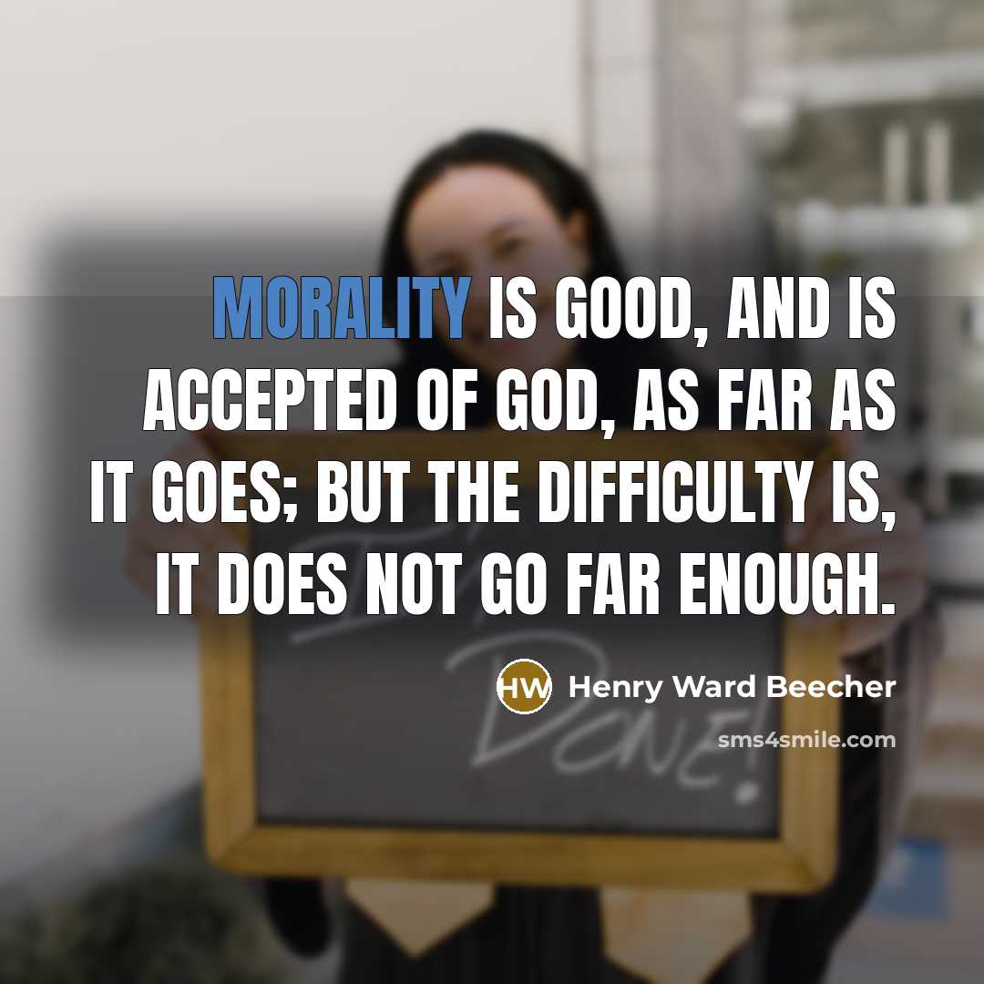 “Morality is good, and is accepted of God, as far…” quote by Henry Ward Beecher