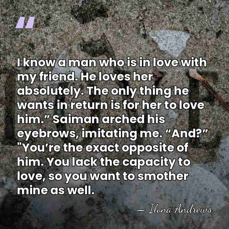 I know a man who is in love with my friend. He&hellip; - Ilona Andrews
