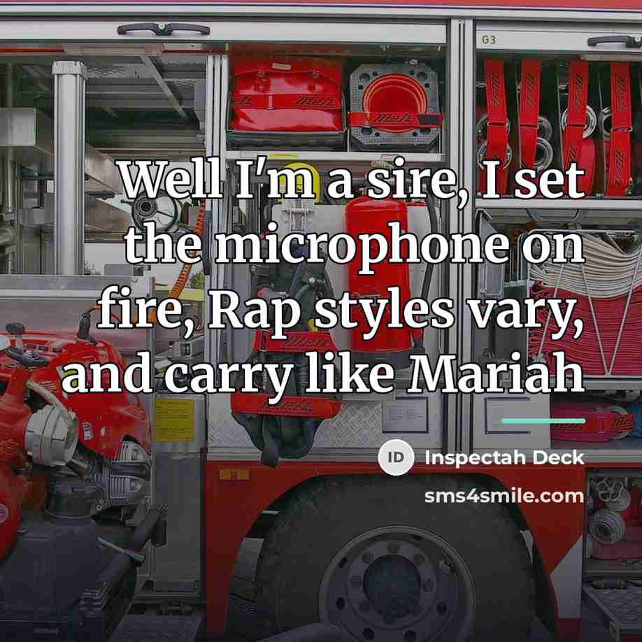 “Well I'm a sire, I set the microphone on fire,…” quote by Inspectah Deck