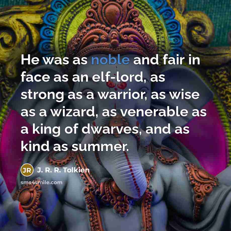 “He was as noble and fair in face as an…” quote by J. R. R. Tolkien