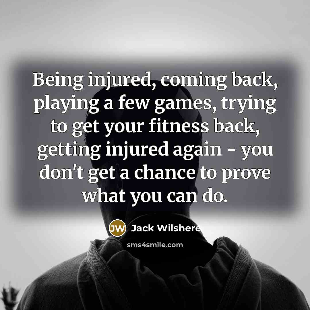 “Being injured, coming back, playing a few games, trying to…” quote by Jack Wilshere