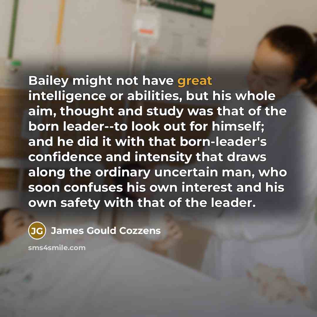 “Bailey might not have great intelligence or abilities, but his…” quote by James Gould Cozzens