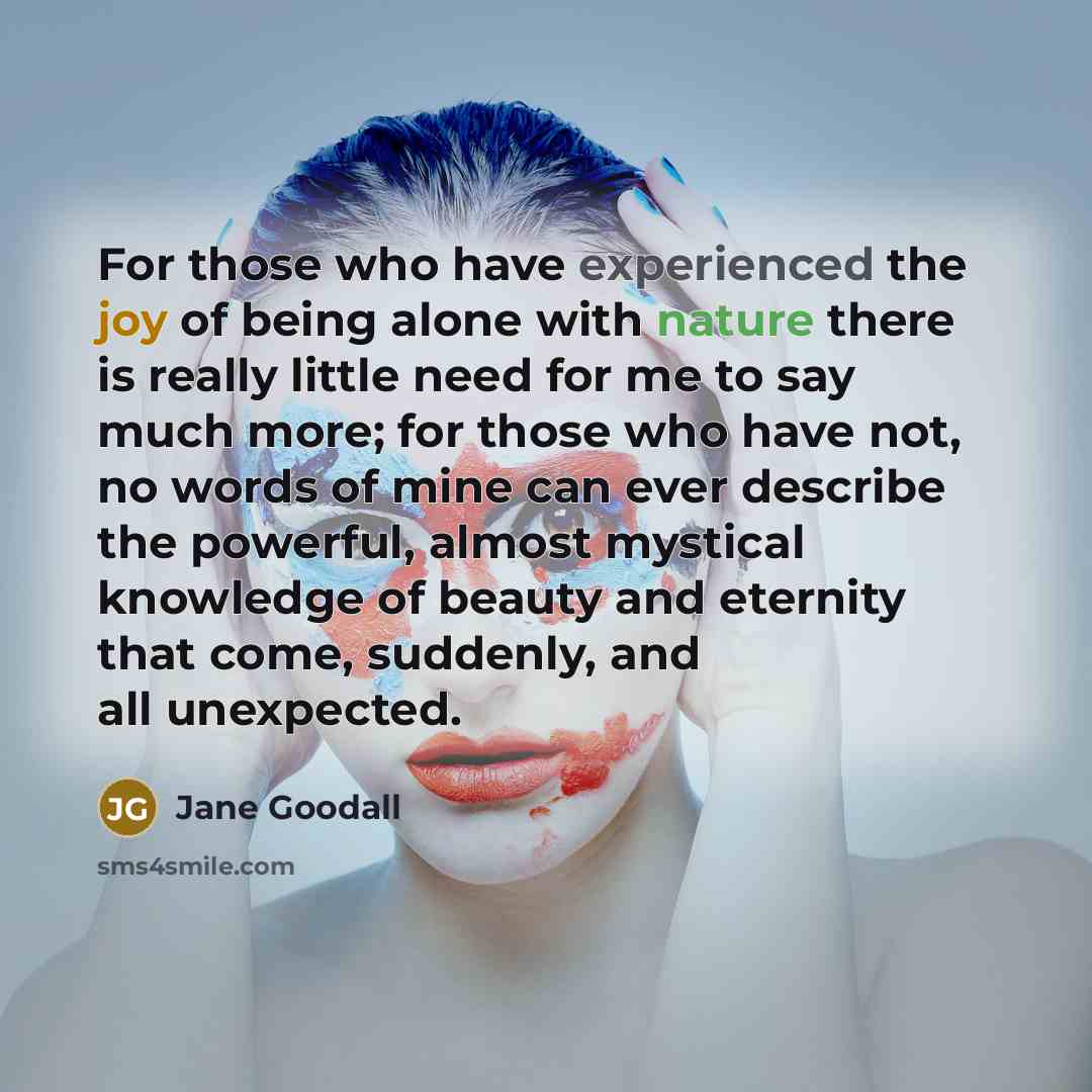 “For those who have experienced the joy of being alone…” quote by Jane Goodall
