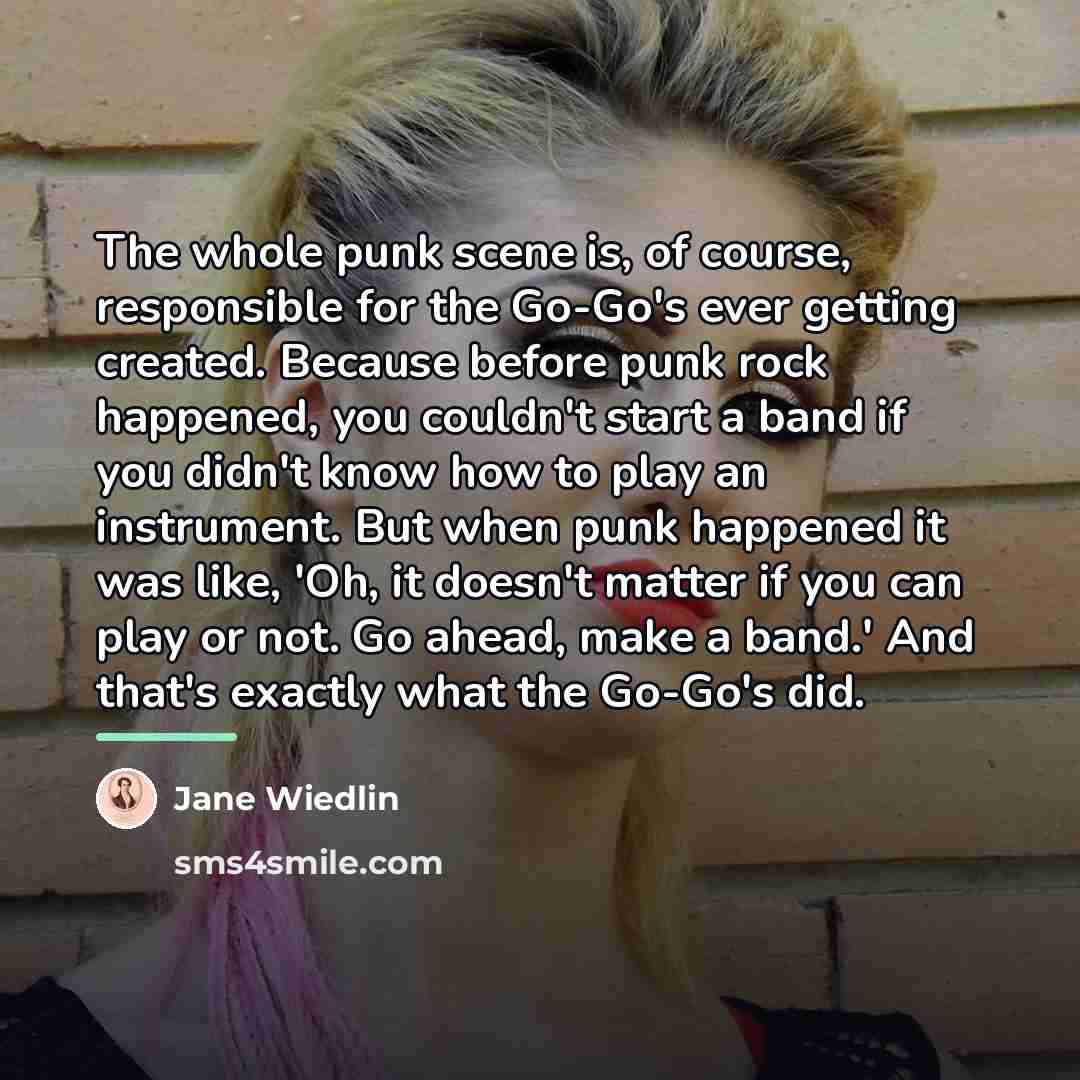 “The whole punk scene is, of course, responsible for the…” quote by Jane Wiedlin