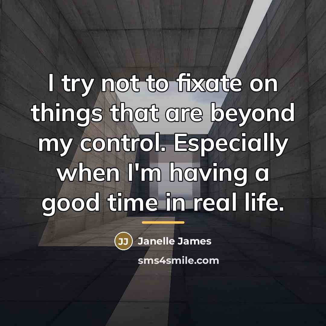 “I try not to fixate on things that are beyond…” quote by Janelle James