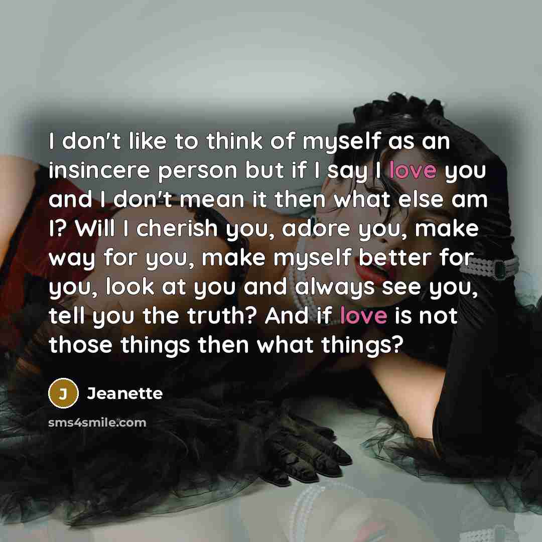 “I don't like to think of myself as an insincere…” quote by Jeanette