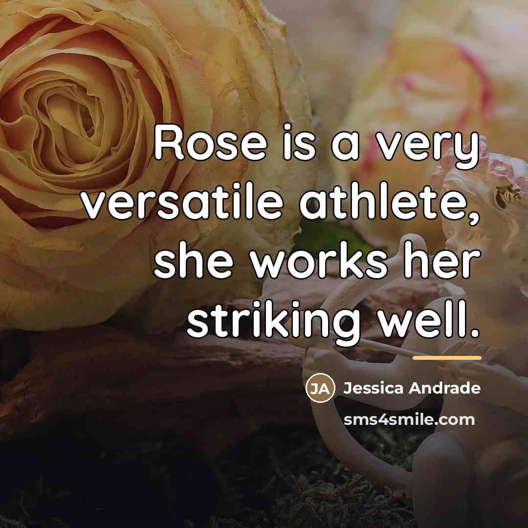 “Rose is a very versatile athlete, she works her striking…” quote by Jessica Andrade