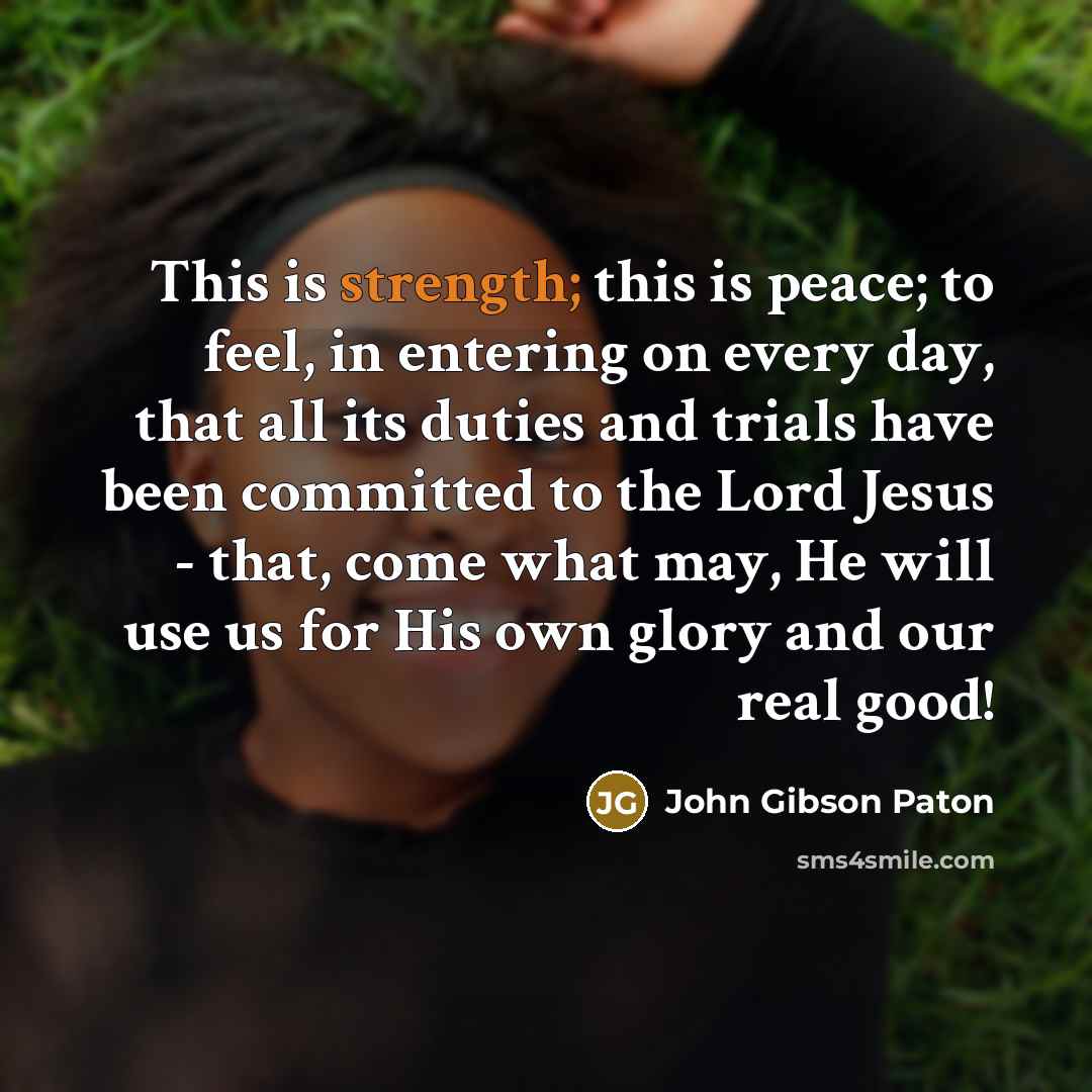 “This is strength; this is peace; to feel, in entering…” quote by John Gibson Paton