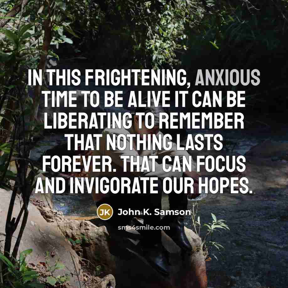 “In this frightening, anxious time to be alive it can…” quote by John K. Samson