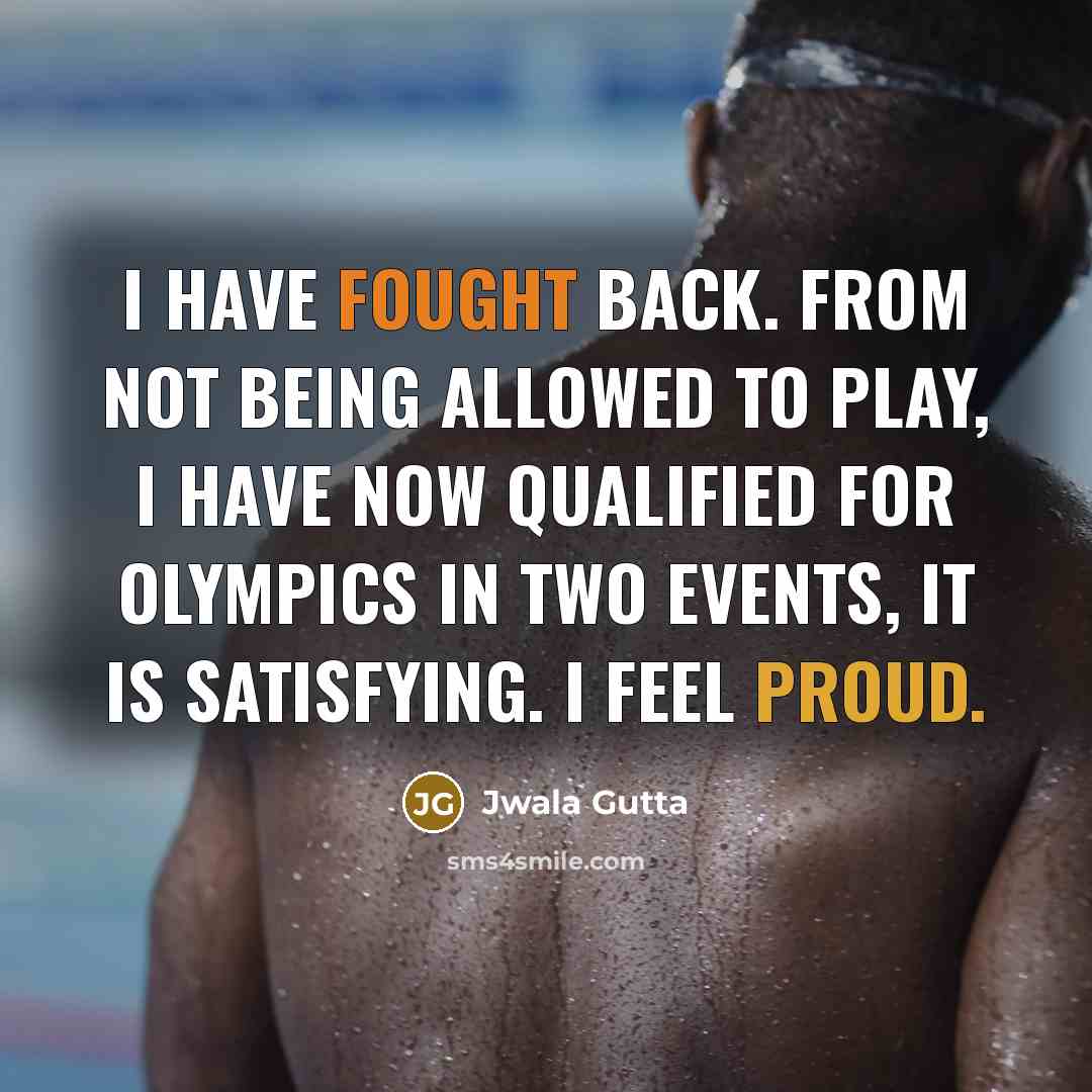 “I have fought back. From not being allowed to play,…” quote by Jwala Gutta