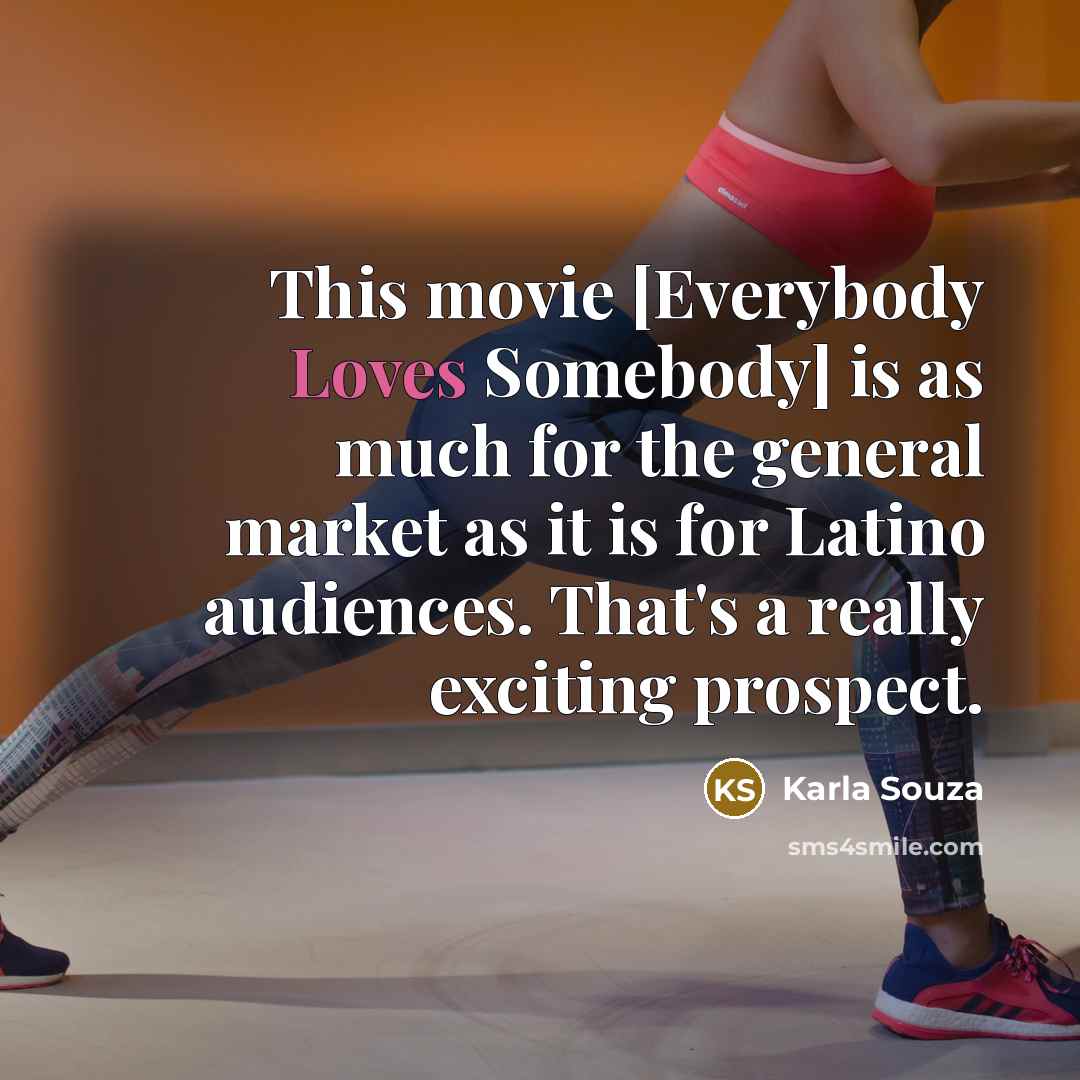 “This movie [Everybody Loves Somebody] is as much for the…” quote by Karla Souza