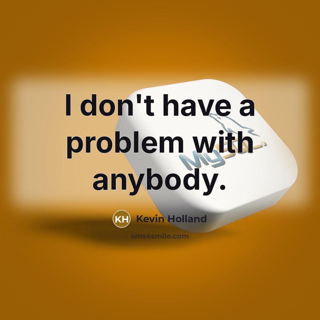“I don't have a problem with anybody.…” quote by Kevin Holland