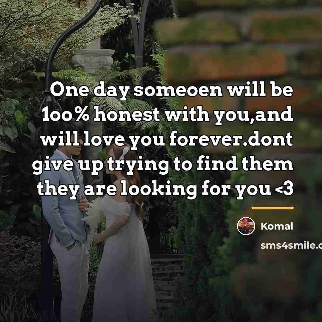 “One day someoen will be 1oo% honest with you,and will…” quote by Komal