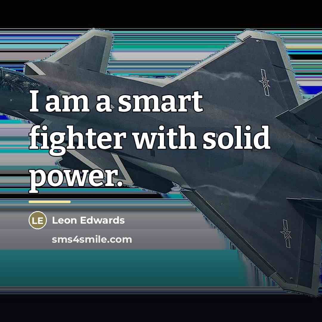 “I am a smart fighter with solid power.…” quote by Leon Edwards