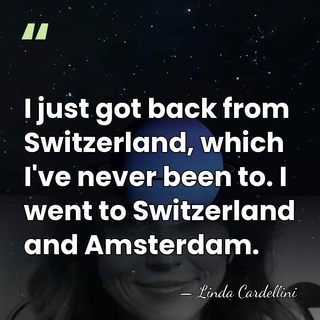 I just got back from Switzerland, which I've never been to. I&hellip; - Linda Cardellini