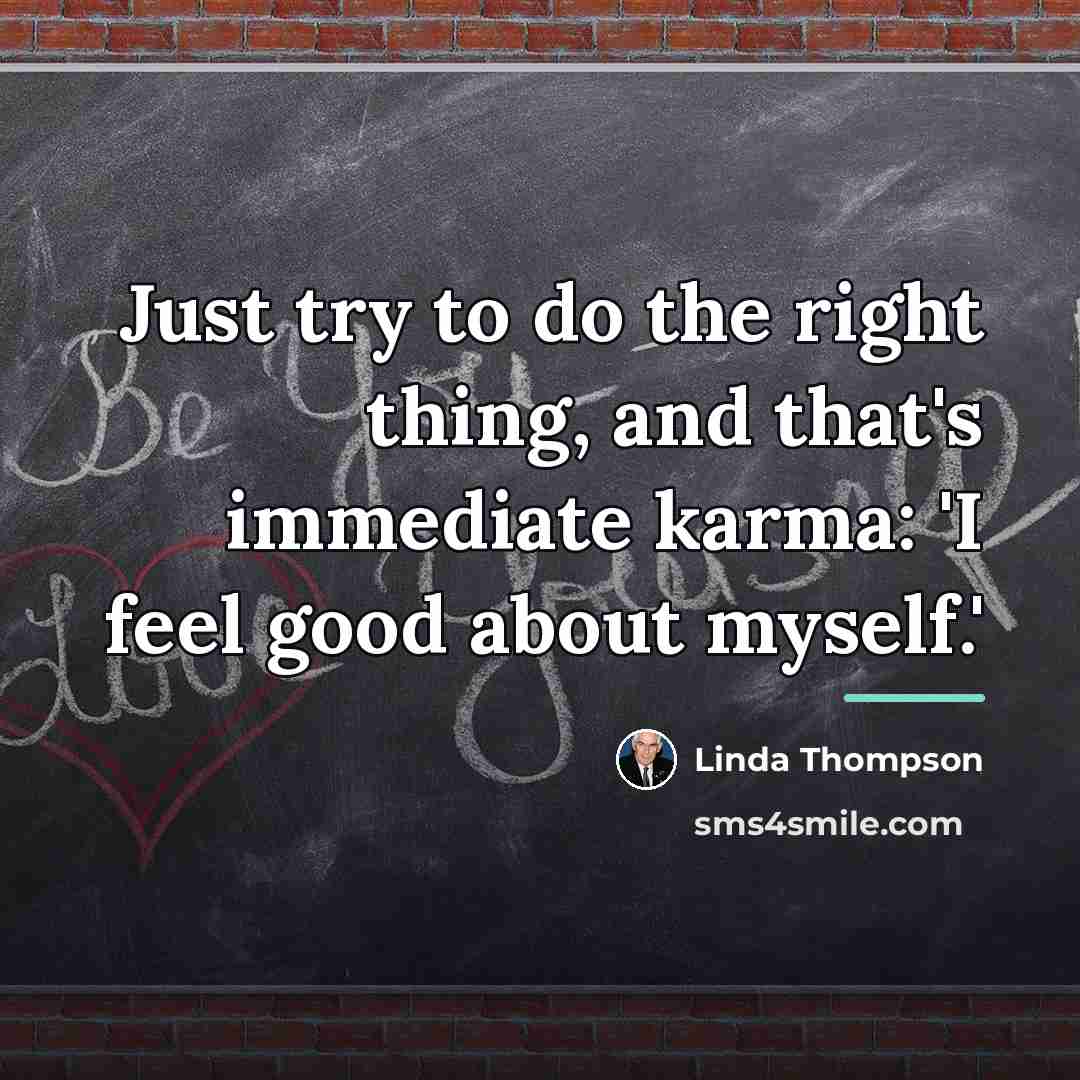 “Just try to do the right thing, and that's immediate…” quote by Linda Thompson