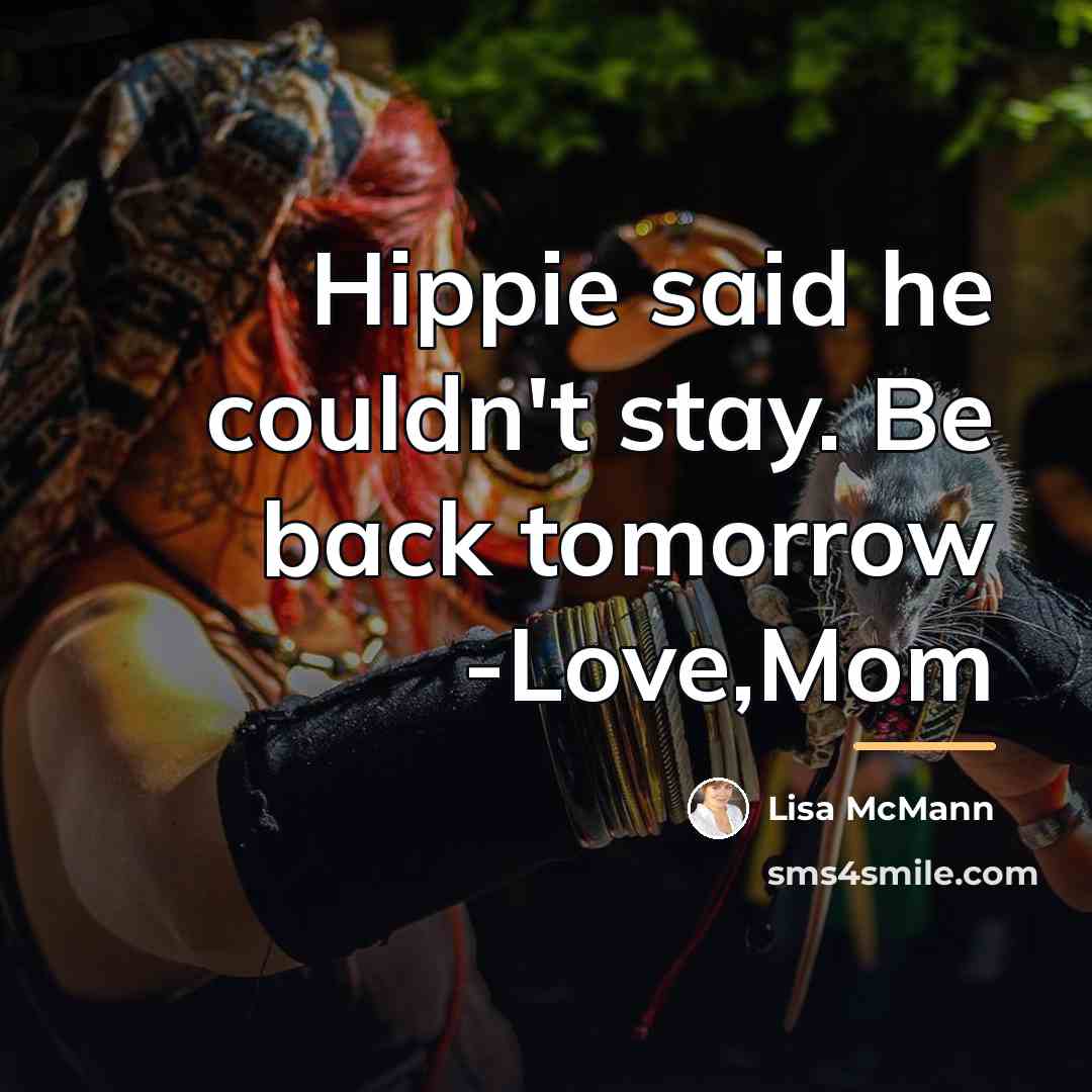 “Hippie said he couldn't stay. Be back tomorrow -Love,Mom…” quote by Lisa McMann