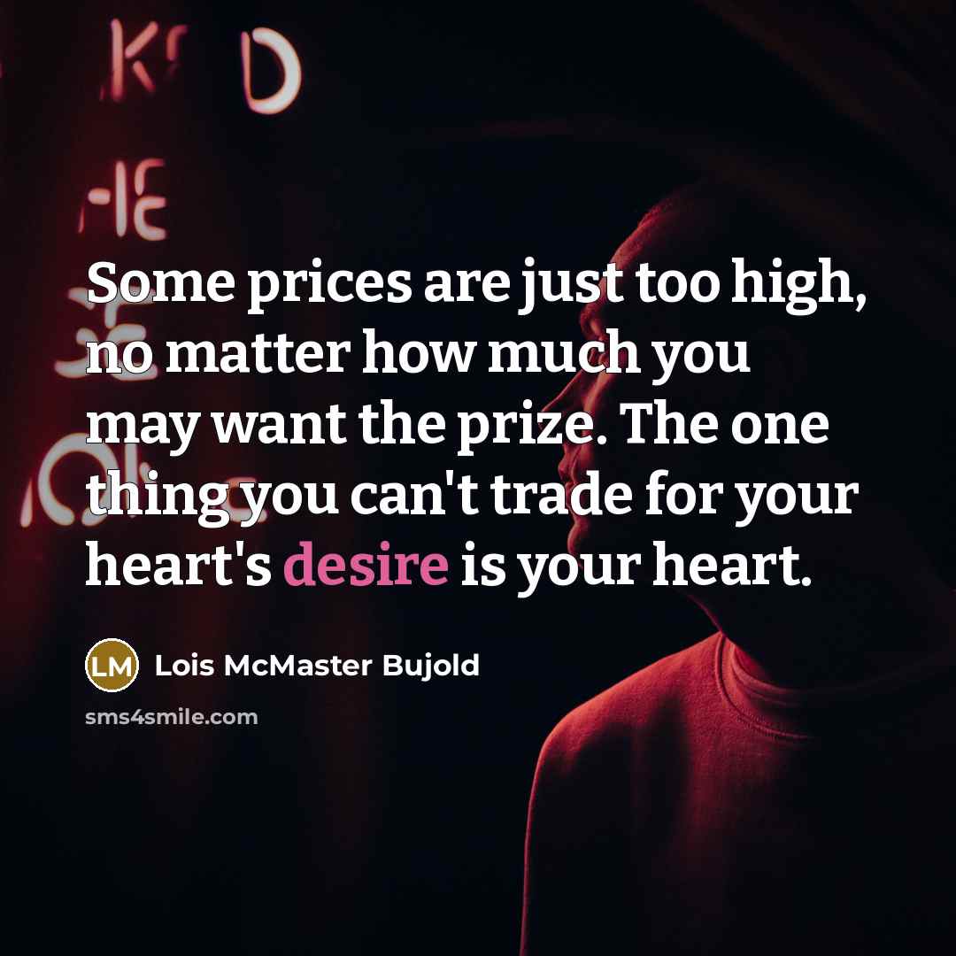 “Some prices are just too high, no matter how much…” quote by Lois McMaster Bujold