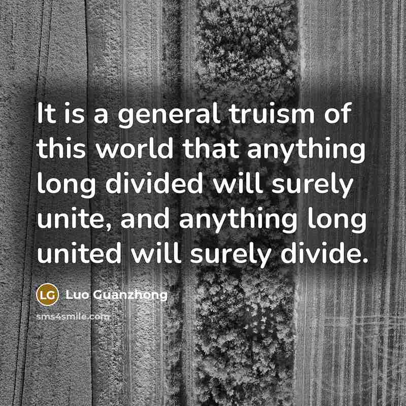 “It is a general truism of this world that anything…” quote by Luo Guanzhong