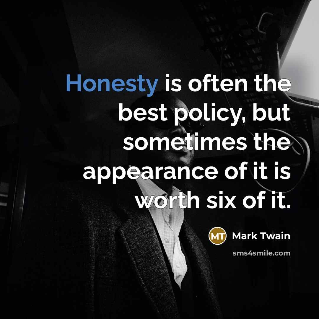 “Honesty is often the best policy, but sometimes the appearance…” quote by Mark Twain
