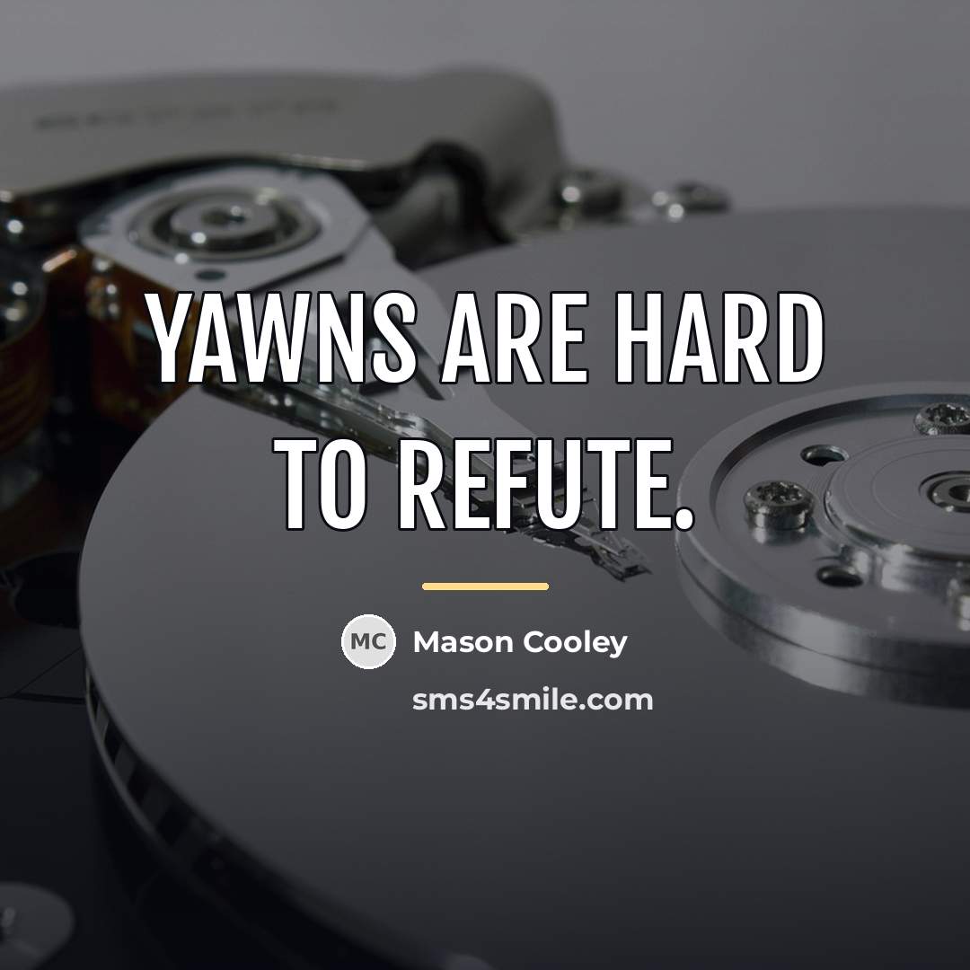 “Yawns are hard to refute.…” quote by Mason Cooley