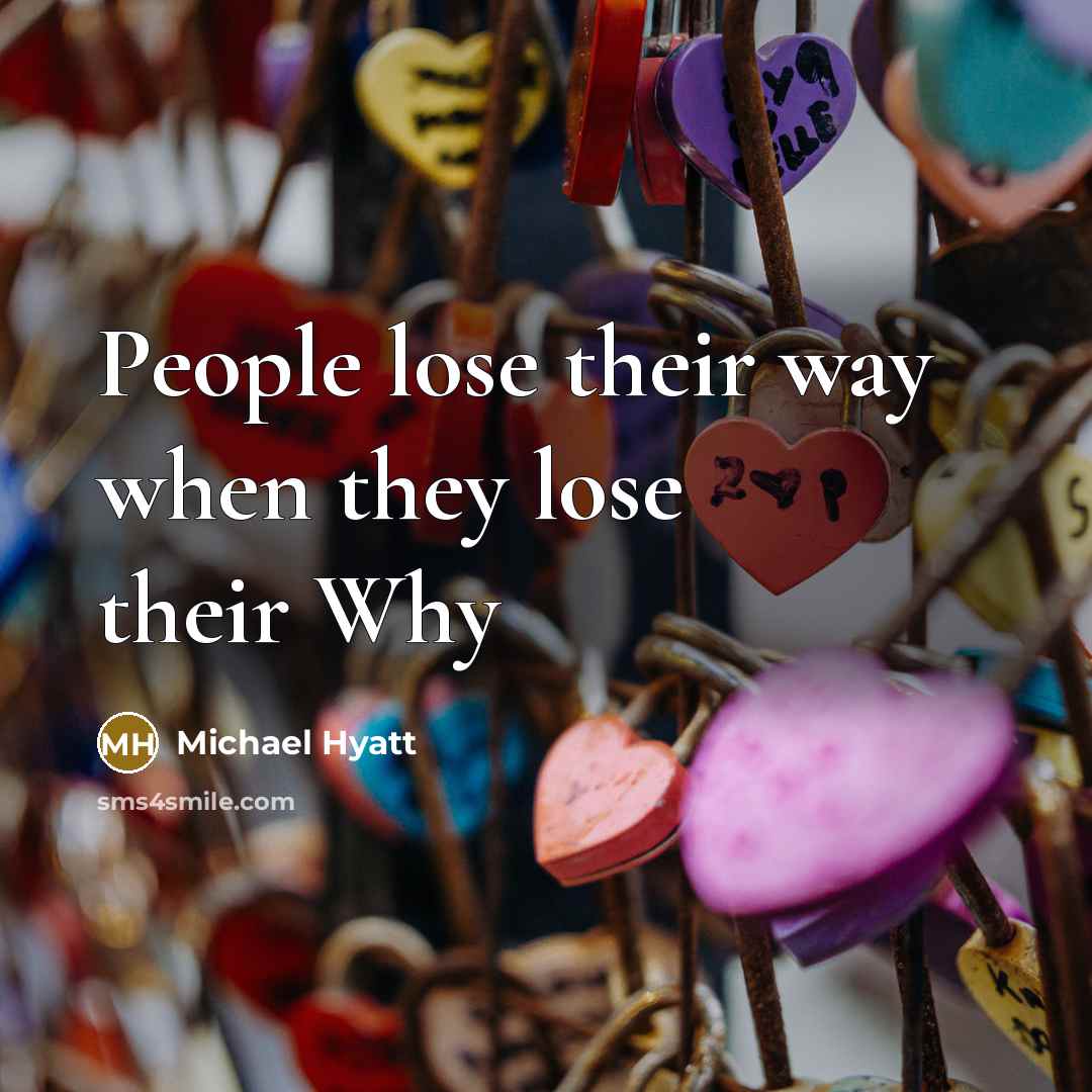 “People lose their way when they lose their Why…” quote by Michael Hyatt