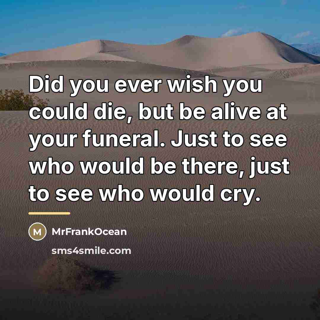 “Did you ever wish you could die, but be alive…” quote by MrFrankOcean