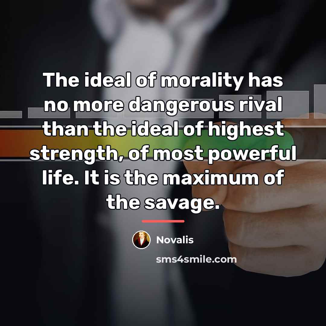 “The ideal of morality has no more dangerous rival than…” quote by Novalis