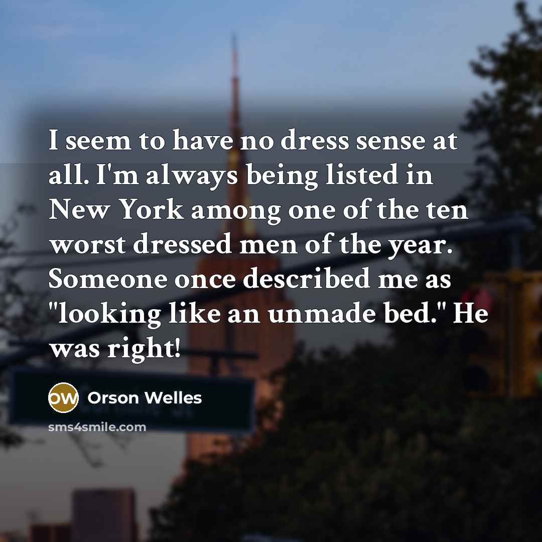 “I seem to have no dress sense at all. I'm…” quote by Orson Welles