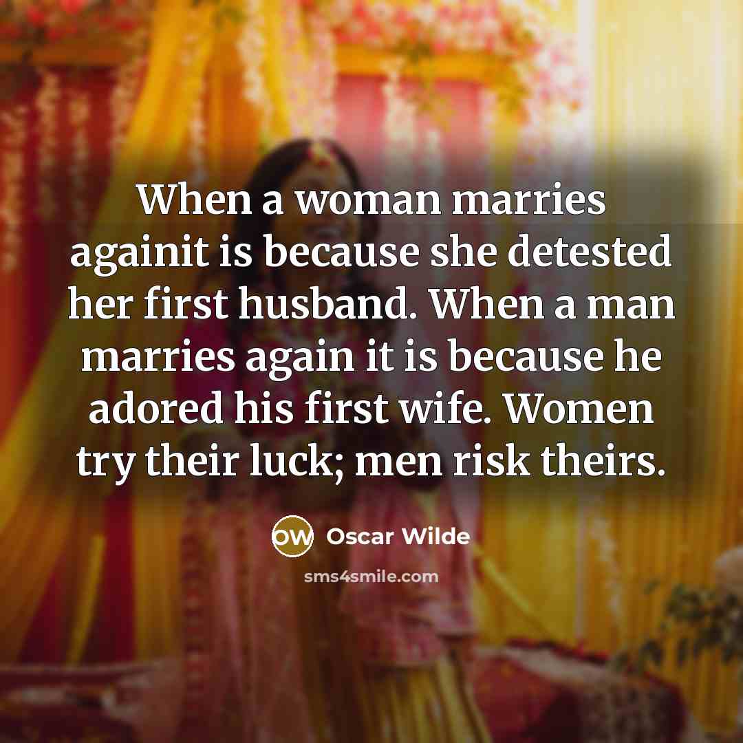 “When a woman marries againit is because she detested her…” quote by Oscar Wilde