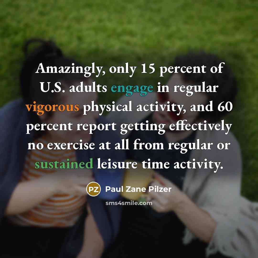 “Amazingly, only 15 percent of U.S. adults engage in regular…” quote by Paul Zane Pilzer