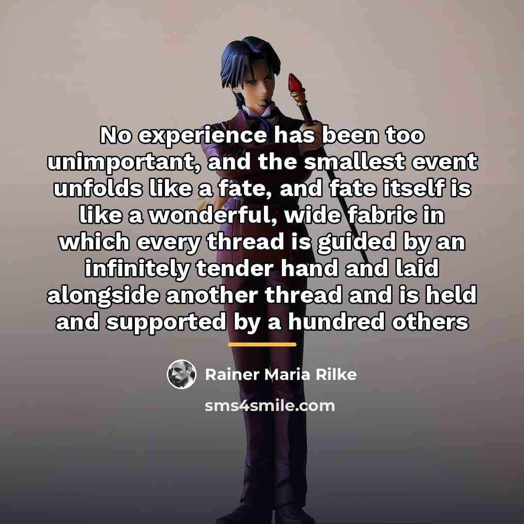 “No experience has been too unimportant, and the smallest event…” quote by Rainer Maria Rilke